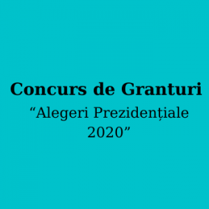 Concurs de Granturi “Alegeri Prezidențiale 2020”