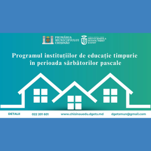 Primăria municipiului Chișinău, prin Direcția Generală Educație, Tineret și Sport, informează părinții că, în contextul sărbătorilor pascale, instituțiile de educație timpurie din municipiu vor activa conform acestui program