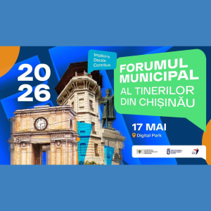 Forumul Municipal al Tinerilor din Chisinău 2026 – Implică-te. Decide. Contribuie.